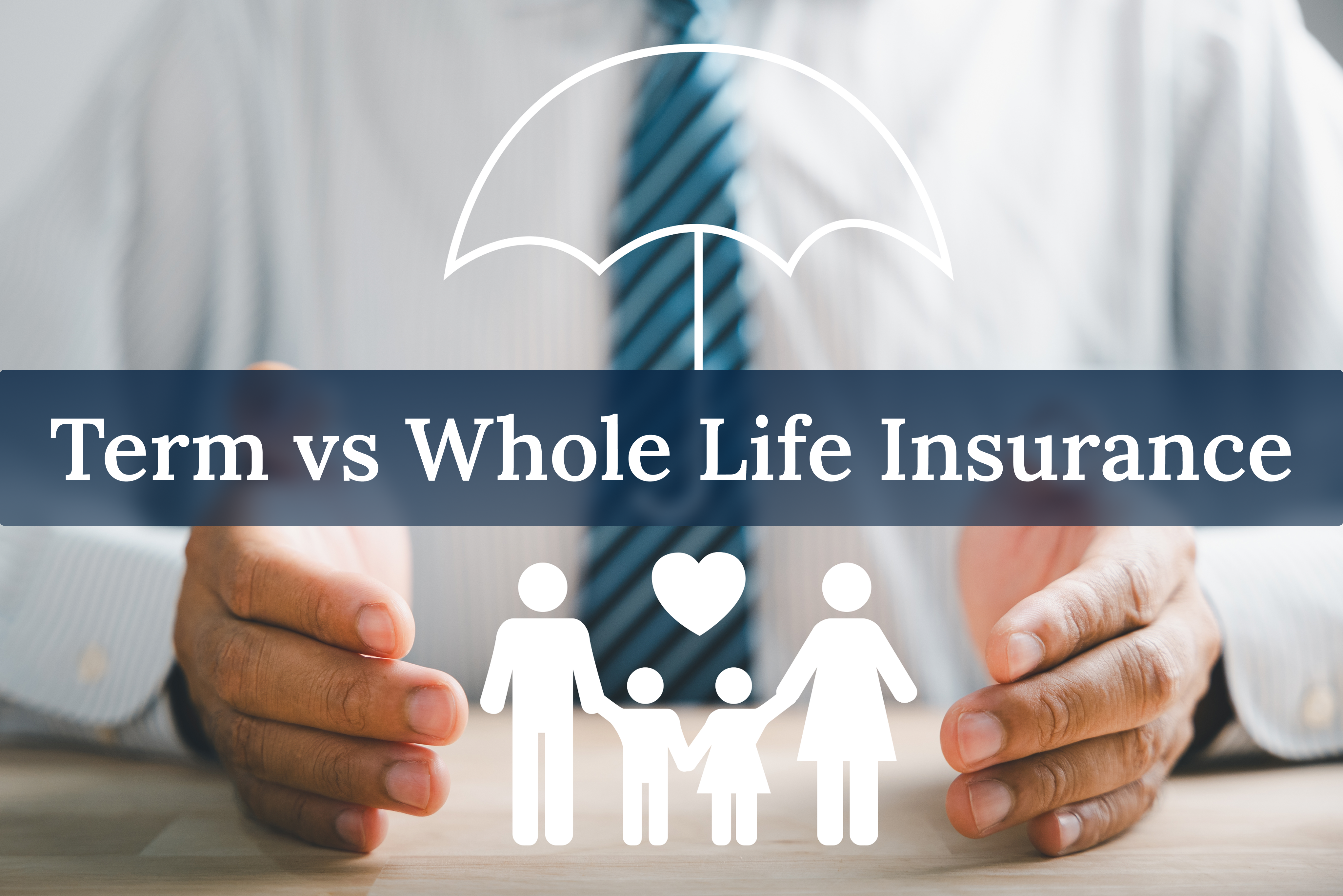 Term vs Whole Life Insurance