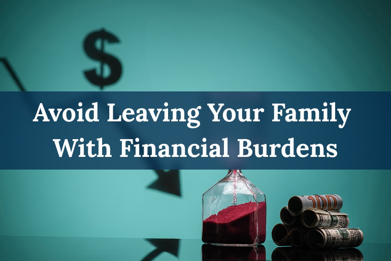 Avoiding Financial Burden on Family