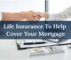 Life insurance for mortgage coverage