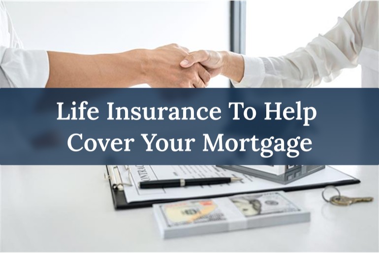 Life insurance for mortgage coverage