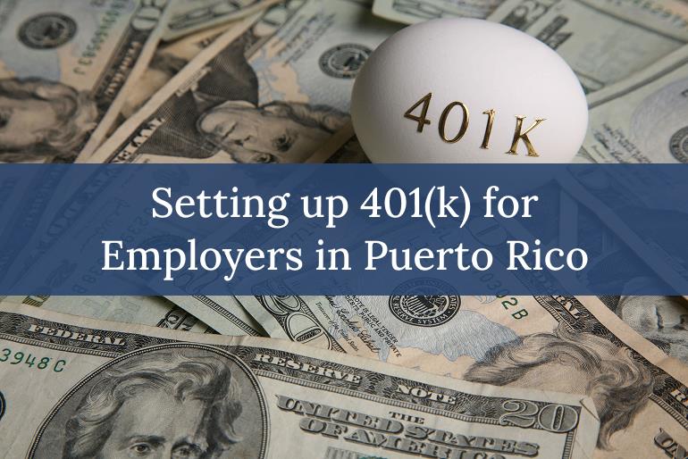 Setting up 401(K) for Employers in Puerto Rico