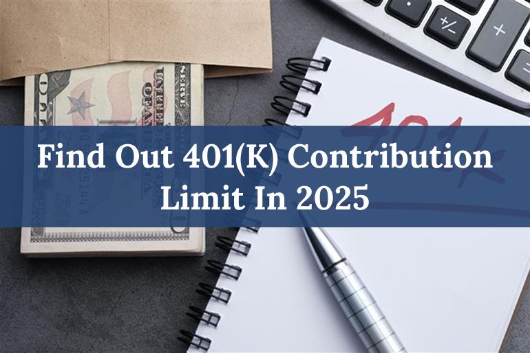 What’s the 401(k) Contribution Limit in 2025? Find Out Here