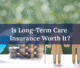 long term care insurance - LTCI