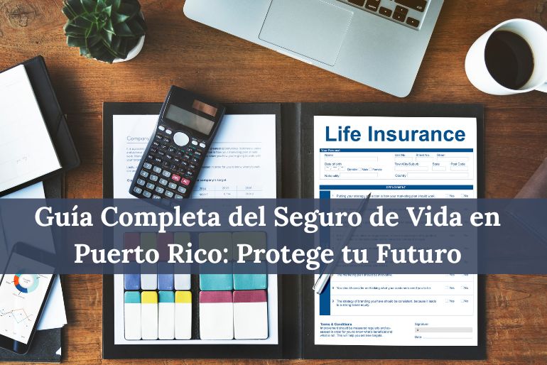 Guía Completa del Seguro de Vida en Puerto Rico Protege tu Futuro