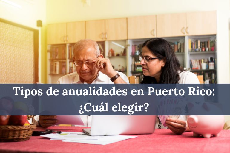Tipos de anualidades en Puerto Rico ¿Cuál elegir