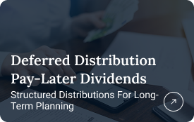 Deferred Distribution / Pay-Later Dividends